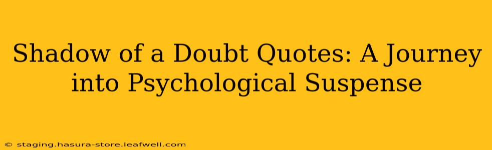 Shadow of a Doubt Quotes: A Journey into Psychological Suspense
