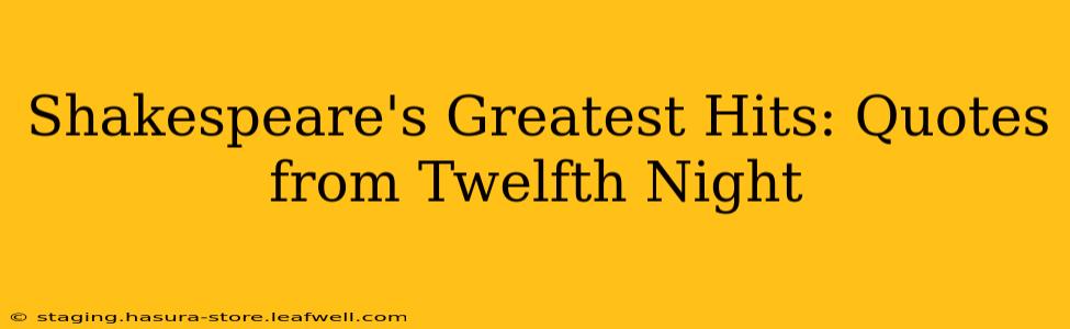 Shakespeare's Greatest Hits: Quotes from Twelfth Night