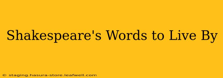 Shakespeare's Words to Live By