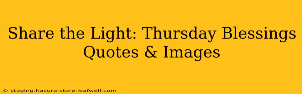 Share the Light: Thursday Blessings Quotes & Images