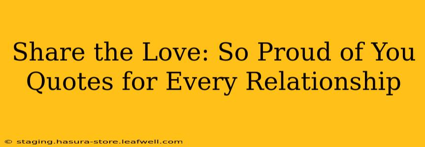 Share the Love: So Proud of You Quotes for Every Relationship