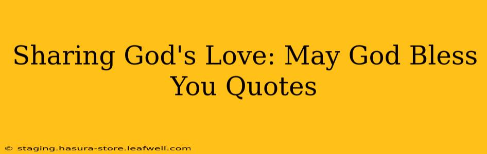 Sharing God's Love: May God Bless You Quotes