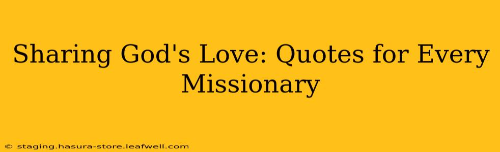 Sharing God's Love: Quotes for Every Missionary