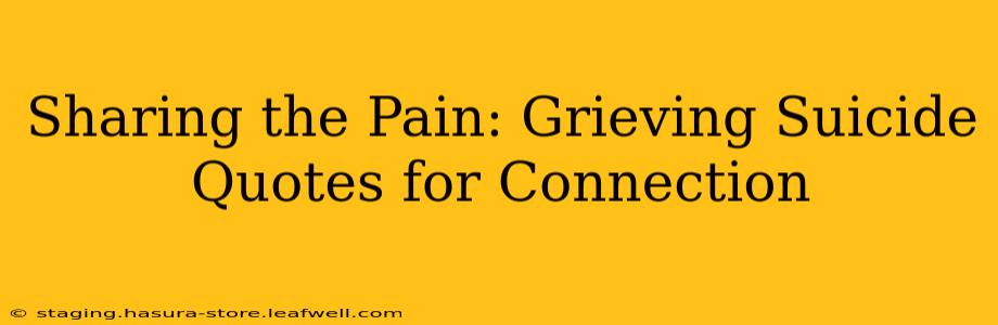 Sharing the Pain: Grieving Suicide Quotes for Connection