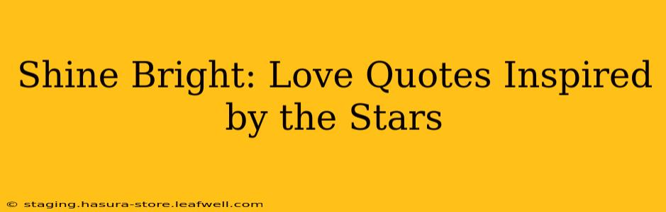Shine Bright: Love Quotes Inspired by the Stars