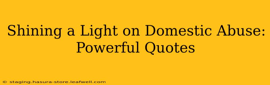 Shining a Light on Domestic Abuse: Powerful Quotes