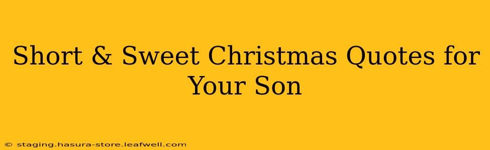 Short & Sweet Christmas Quotes for Your Son
