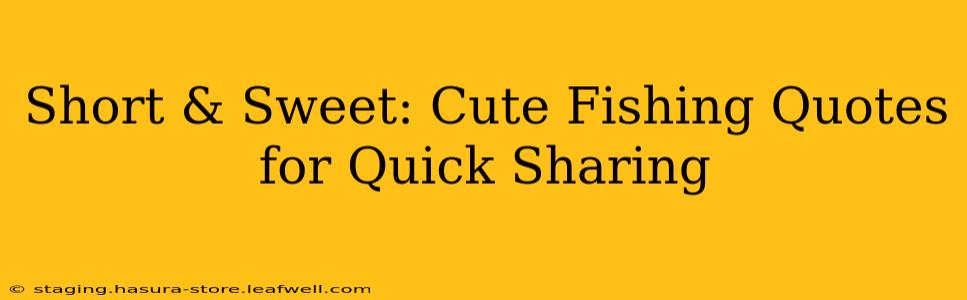 Short & Sweet: Cute Fishing Quotes for Quick Sharing