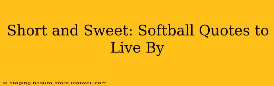 Short and Sweet: Softball Quotes to Live By