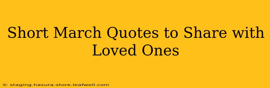 Short March Quotes to Share with Loved Ones