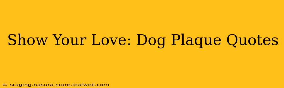 Show Your Love: Dog Plaque Quotes