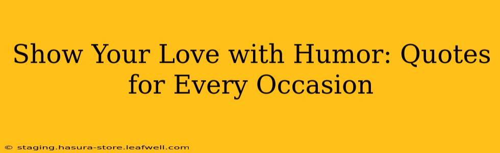 Show Your Love with Humor: Quotes for Every Occasion
