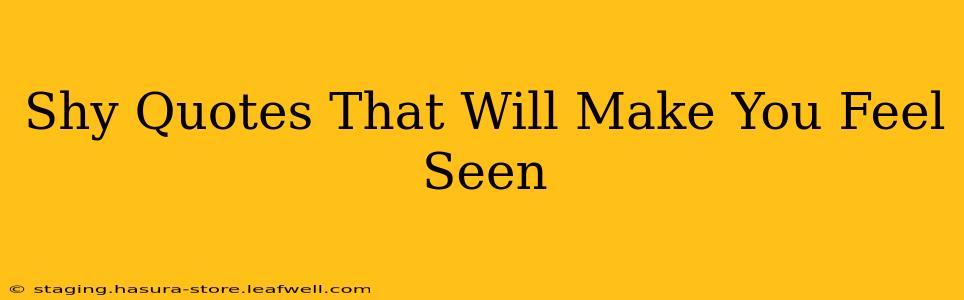 Shy Quotes That Will Make You Feel Seen