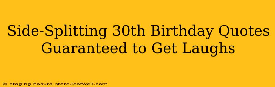 Side-Splitting 30th Birthday Quotes Guaranteed to Get Laughs