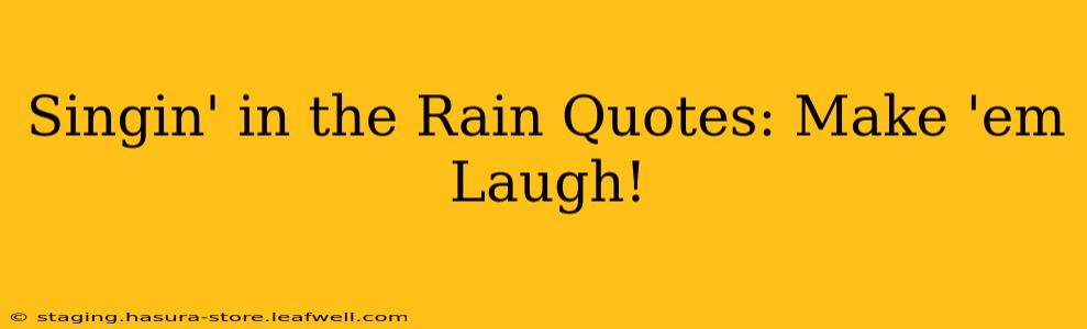 Singin' in the Rain Quotes: Make 'em Laugh!