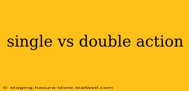 single vs double action