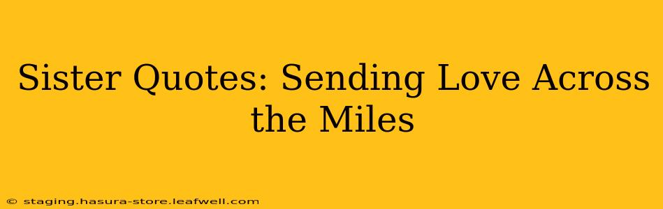 Sister Quotes: Sending Love Across the Miles