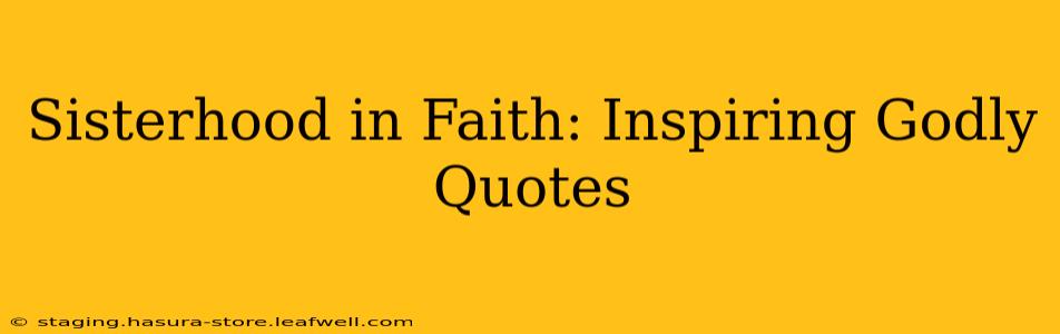Sisterhood in Faith: Inspiring Godly Quotes