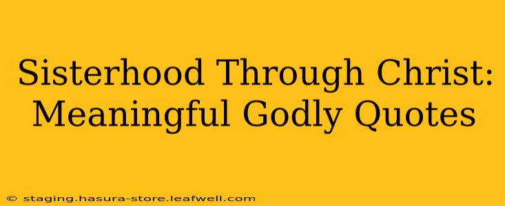 Sisterhood Through Christ: Meaningful Godly Quotes