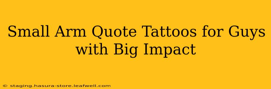 Small Arm Quote Tattoos for Guys with Big Impact