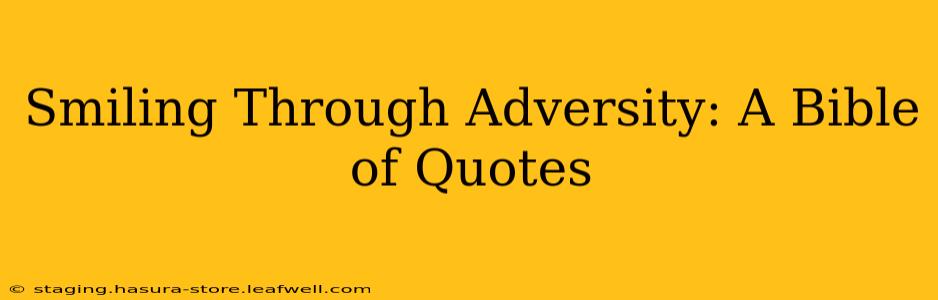 Smiling Through Adversity: A Bible of Quotes