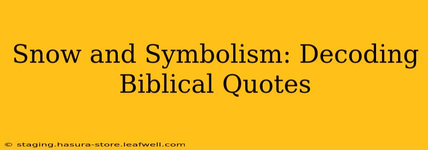 Snow and Symbolism: Decoding Biblical Quotes