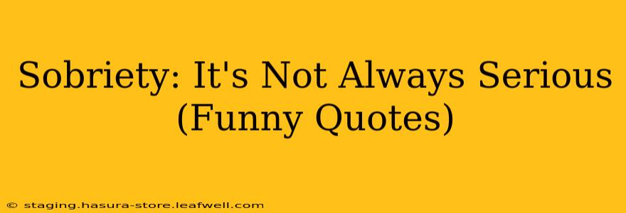 Sobriety: It's Not Always Serious (Funny Quotes)