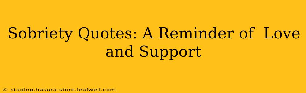 Sobriety Quotes: A Reminder of  Love and Support