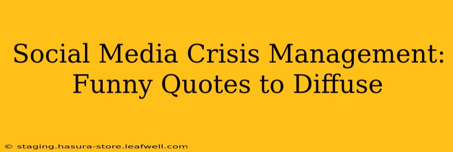 Social Media Crisis Management: Funny Quotes to Diffuse