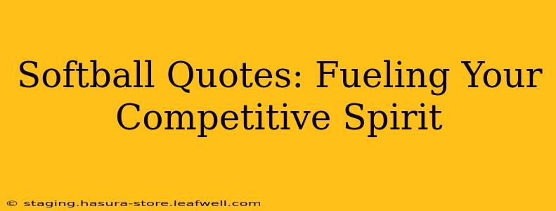 Softball Quotes: Fueling Your Competitive Spirit