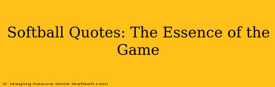 Softball Quotes: The Essence of the Game