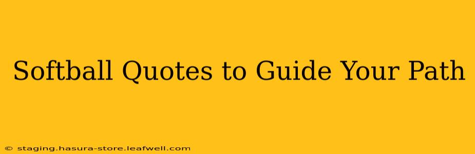 Softball Quotes to Guide Your Path