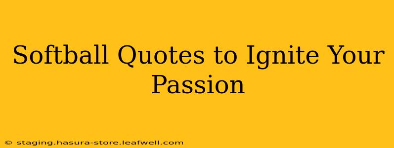 Softball Quotes to Ignite Your Passion