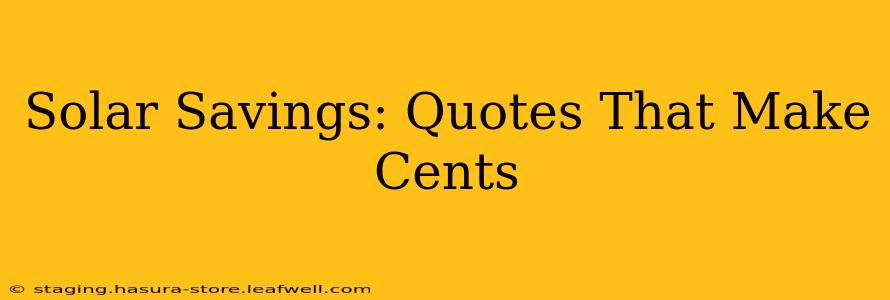 Solar Savings: Quotes That Make Cents