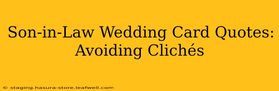 Son-in-Law Wedding Card Quotes: Avoiding Clichés