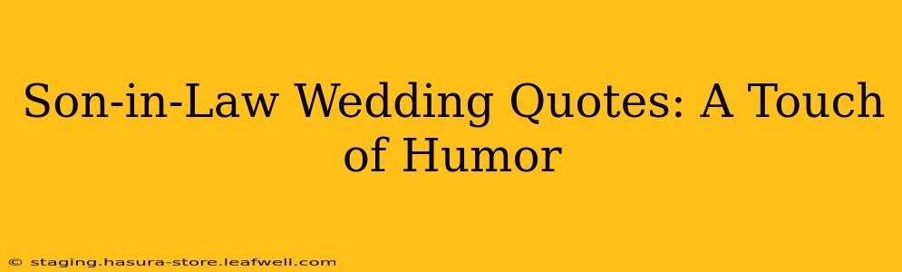 Son-in-Law Wedding Quotes: A Touch of Humor