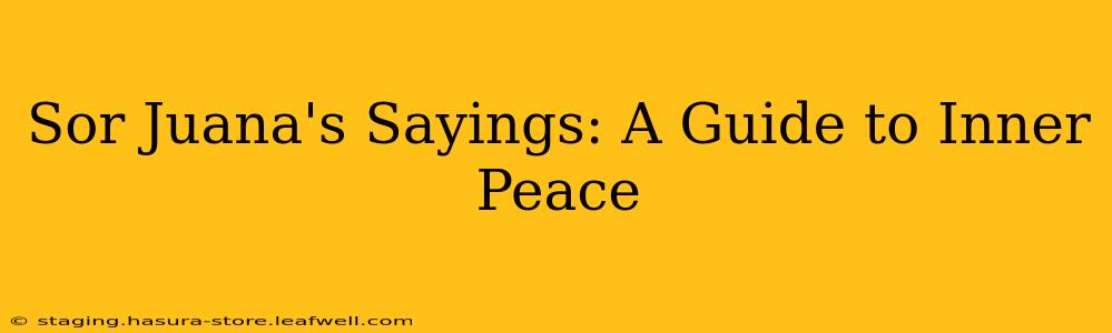 Sor Juana's Sayings: A Guide to Inner Peace