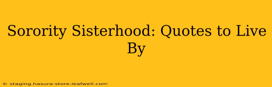 Sorority Sisterhood: Quotes to Live By