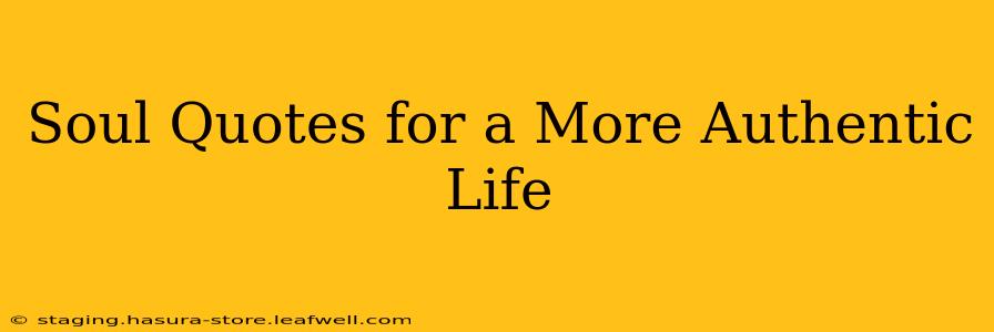 Soul Quotes for a More Authentic Life