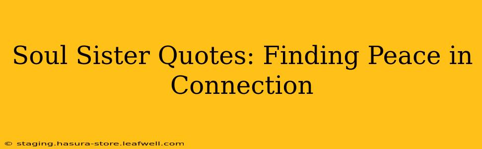 Soul Sister Quotes: Finding Peace in Connection