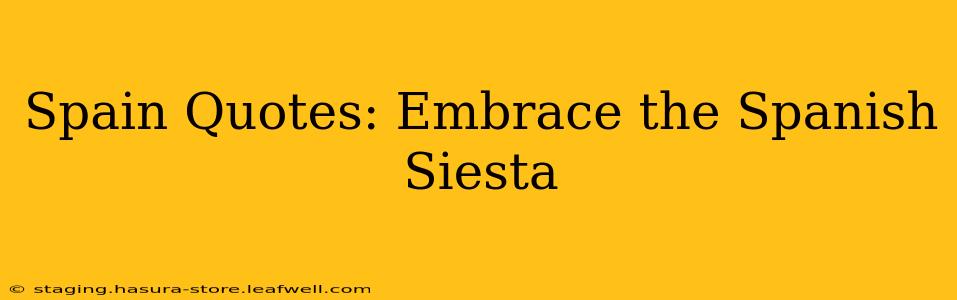 Spain Quotes: Embrace the Spanish Siesta