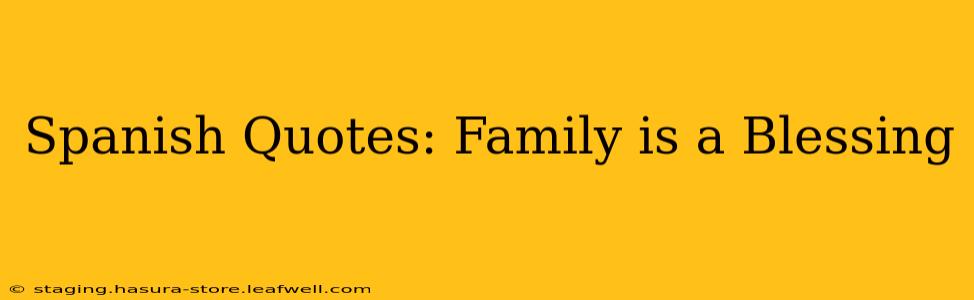 Spanish Quotes: Family is a Blessing