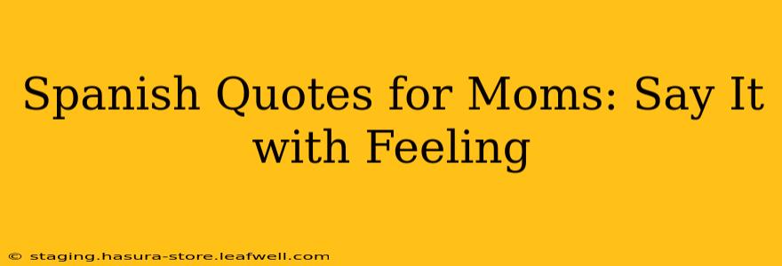 Spanish Quotes for Moms: Say It with Feeling