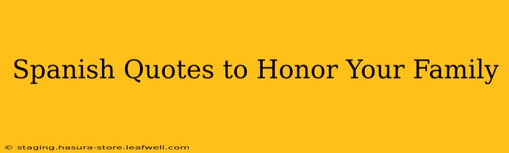 Spanish Quotes to Honor Your Family