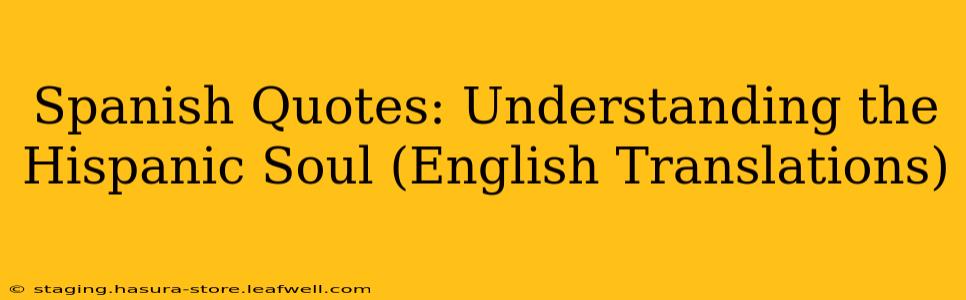 Spanish Quotes: Understanding the Hispanic Soul (English Translations)