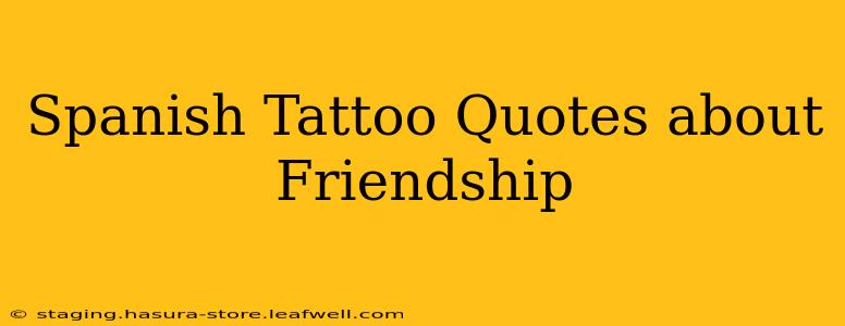 Spanish Tattoo Quotes about Friendship