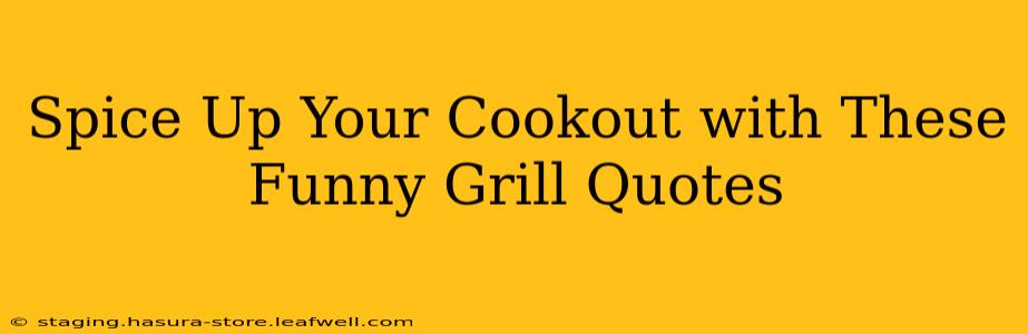 Spice Up Your Cookout with These Funny Grill Quotes