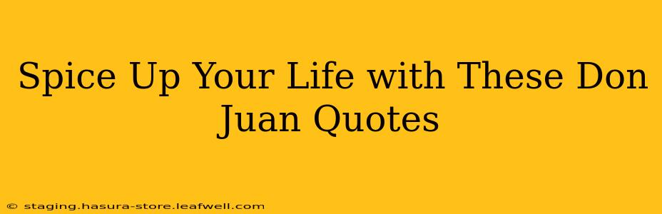 Spice Up Your Life with These Don Juan Quotes