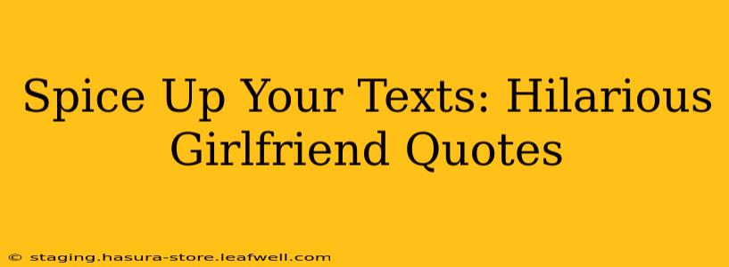 Spice Up Your Texts: Hilarious Girlfriend Quotes