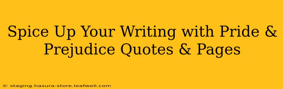 Spice Up Your Writing with Pride & Prejudice Quotes & Pages